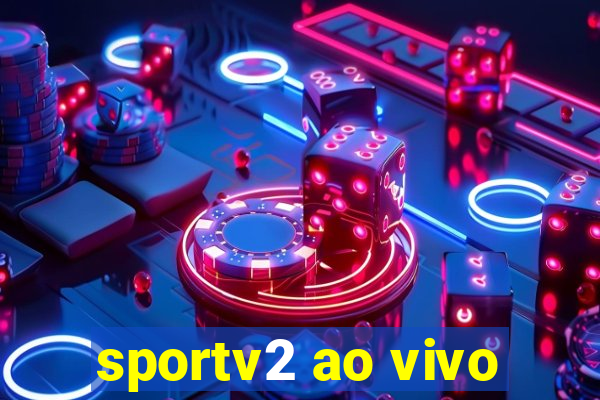 sportv2 ao vivo